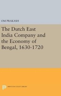bokomslag The Dutch East India Company and the Economy of Bengal, 1630-1720