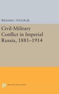 bokomslag Civil-Military Conflict in Imperial Russia, 1881-1914