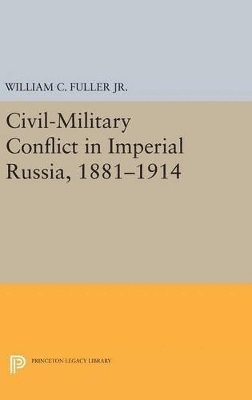 bokomslag Civil-Military Conflict in Imperial Russia, 1881-1914