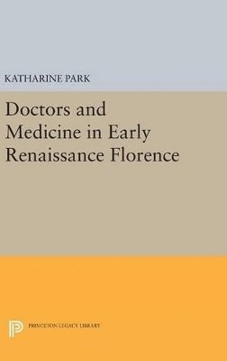 bokomslag Doctors and Medicine in Early Renaissance Florence