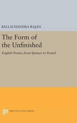 Balachandra Rajan - Form of the Unfinished, Inbunden