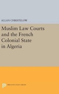 bokomslag Muslim Law Courts and the French Colonial State in Algeria