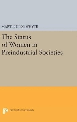 Martin King Whyte - Status of Women in Preindustrial Societies, Inbunden
