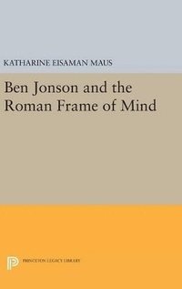 bokomslag Ben Jonson and the Roman Frame of Mind