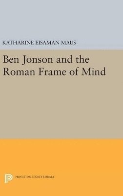 Ben Jonson and the Roman Frame of Mind 1