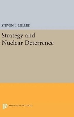 Steven E. Miller - Strategy and Nuclear Deterrence, Inbunden