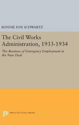 The Civil Works Administration, 1933-1934 1