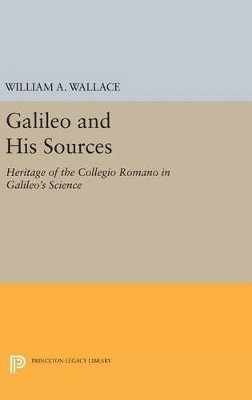 William A. Wallace - Galileo and His Sources, Inbunden