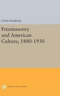 bokomslag Freemasonry and American Culture, 1880-1930