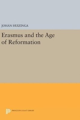 Johan Huizinga - Erasmus and the Age of Reformation, Inbunden