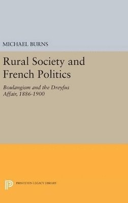 Michael Burns - Rural Society and French Politics, Inbunden
