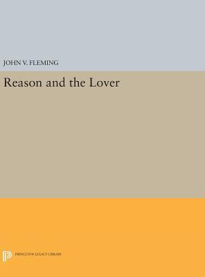 John V. Fleming - Reason and the Lover, Inbunden