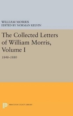 William Morris, Norman Kelvin - Collected Letters of William Morris, Volume I, Inbunden