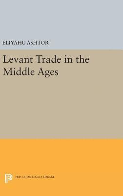 Eliyahu Ashtor - Levant Trade in the Middle Ages, Inbunden