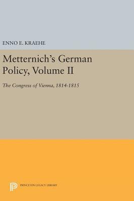 Enno E. Kraehe - Metternich's German Policy, Volume II, Inbunden