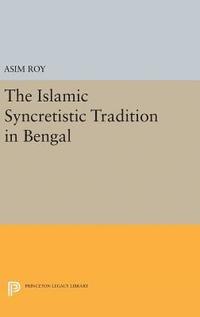 bokomslag The Islamic Syncretistic Tradition in Bengal