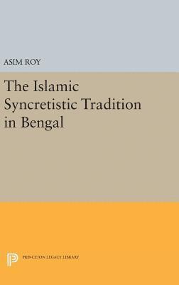 The Islamic Syncretistic Tradition in Bengal 1