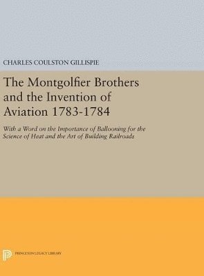 The Montgolfier Brothers and the Invention of Aviation 1783-1784 1