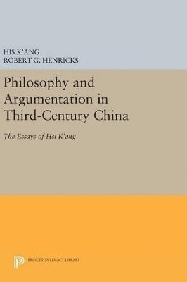 His K'ang, Robert G. Henricks - Philosophy and Argumentation in Third-Century China, Inbunden