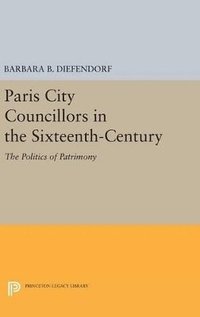 bokomslag Paris City Councillors in the Sixteenth-Century