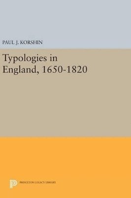 Paul J. Korshin - Typologies in England, 1650-1820, Inbunden