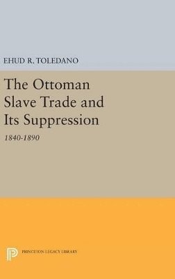 The Ottoman Slave Trade and Its Suppression 1