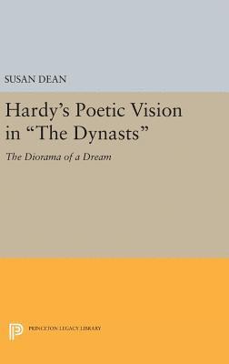 Susan Dean - Hardy's Poetic Vision in The Dynasts, Inbunden