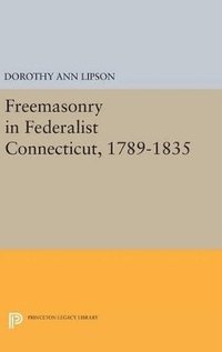 bokomslag Freemasonry in Federalist Connecticut, 1789-1835