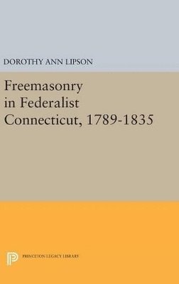 Freemasonry in Federalist Connecticut, 1789-1835 1