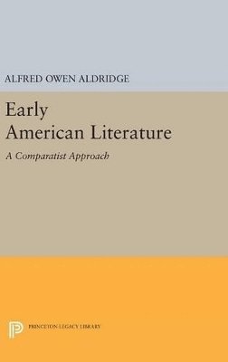 Alfred Owen Aldridge - Early American Literature, Inbunden