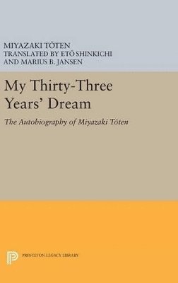 Miyazaki Toten, Marius B. Jansen - My Thirty-Three Year's Dream, Inbunden