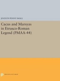 bokomslag Cacus and Marsyas in Etrusco-Roman Legend. (PMAA-44), Volume 44