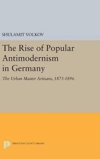 bokomslag The Rise of Popular Antimodernism in Germany
