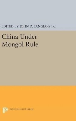 John D. Langlois - China Under Mongol Rule, Inbunden