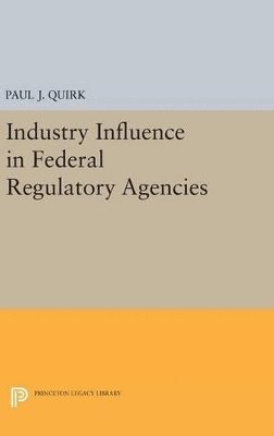 Industry Influence in Federal Regulatory Agencies 1