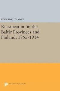 bokomslag Russification in the Baltic Provinces and Finland, 1855-1914