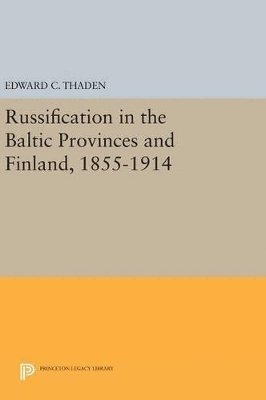 bokomslag Russification in the Baltic Provinces and Finland, 1855-1914