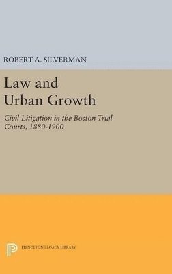 Robert A. Silverman - Law and Urban Growth, Inbunden