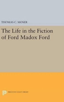 bokomslag The Life in the Fiction of Ford Madox Ford