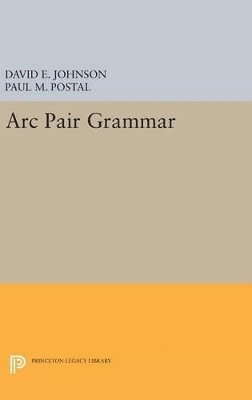David E. Johnson, Paul M. Postal - Arc Pair Grammar, Inbunden