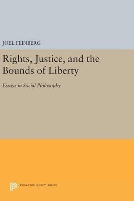 Joel Feinberg - Rights, Justice, and the Bounds of Liberty, Inbunden