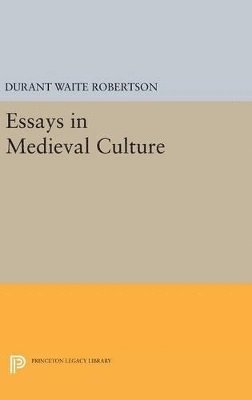 Durant Waite Robertson - Essays in Medieval Culture, Inbunden