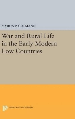 Myron P. Gutmann - War and Rural Life in the Early Modern Low Countries, Inbunden