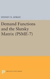 bokomslag Demand Functions and the Slutsky Matrix. (PSME-7), Volume 7