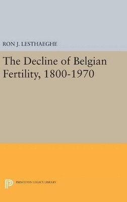 bokomslag The Decline of Belgian Fertility, 1800-1970