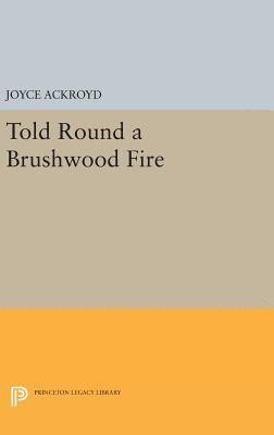 Joyce Ackroyd - Told Round a Brushwood Fire, Inbunden