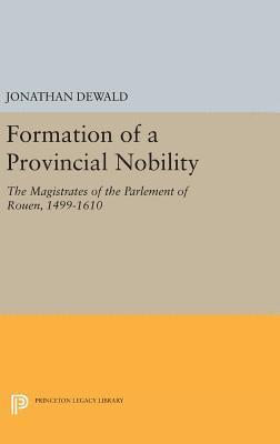 Jonathan DeWald - Formation of a Provincial Nobility, Inbunden