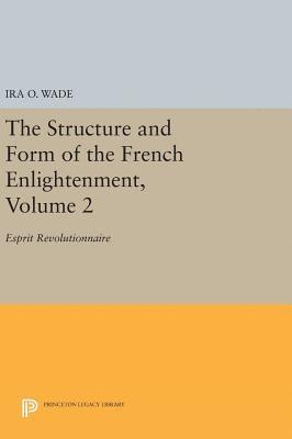 The Structure and Form of the French Enlightenment, Volume 2 1