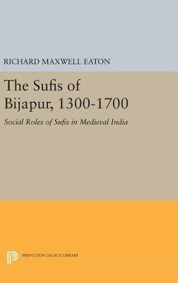 The Sufis of Bijapur, 1300-1700 1