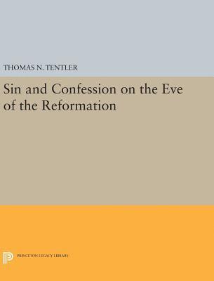Thomas N. Tentler - Sin and Confession on the Eve of the Reformation, Inbunden